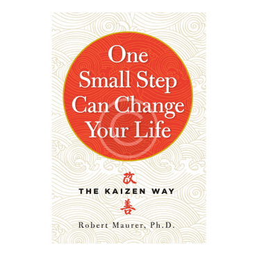 One Small Step Can Change Your Life: The Kaizen Way