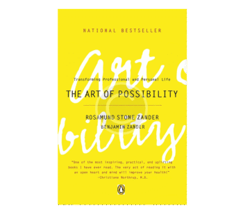 The Art of Possibility: Transforming Professional and Personal Life